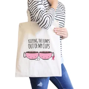 Keeping The Lumps Out Of My Cups Breast Cancer Natural Canvas Bags